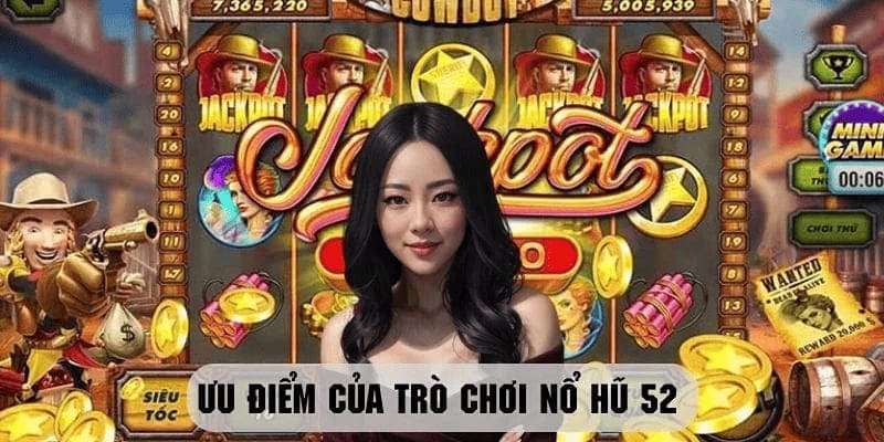 Những ưu điểm của nổ hũ 52