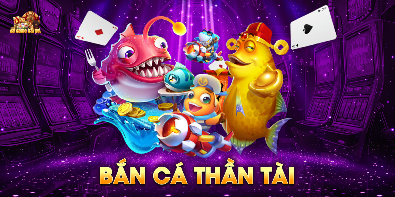 Giới thiệu tổng quan vè game bắn cá thần tài