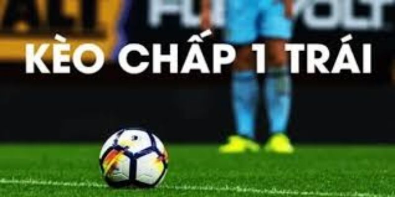 Phân tích kèo chấp 1 trái để tăng xác xuất thắng