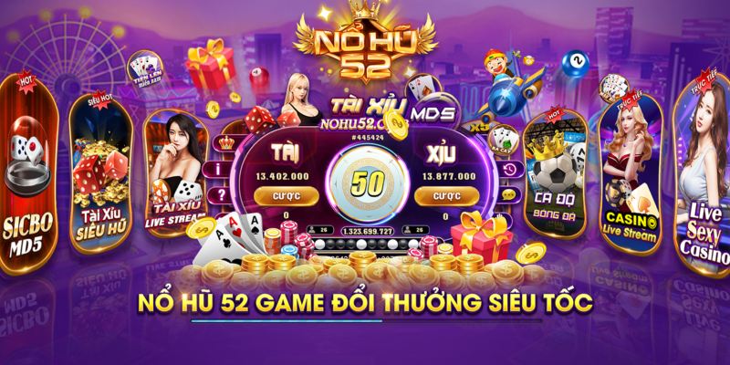 Tổng Quan Về Nổ Hũ 52