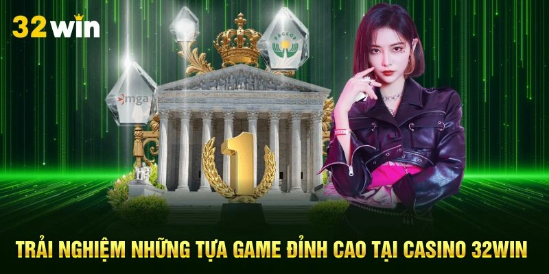 Những trò chơi nổi bật tại sòng casino 32WIN