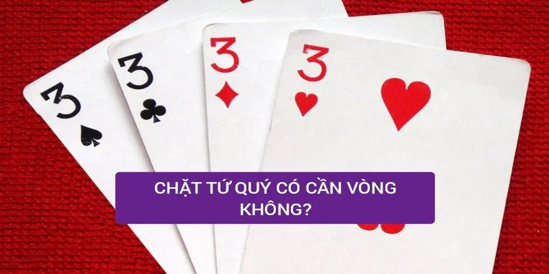 Tứ quý chặt được gì trong các biến thể khác nhau